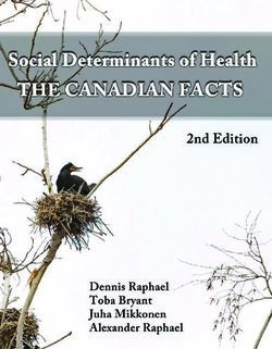 COVER - Social Determinants of Health: The Canadian Facts Juha Mikkonen Dennis Raphael