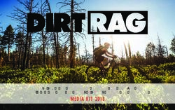 MEDIA KIT 2018 DIRT RAG IS THE INDEPENDENT MOUNTAIN BIKE MAGAZINE. SINCE 1989 IT HAS BEEN THE LEADER IN READER LOYALTY AND DEDICATION - Rotating ...