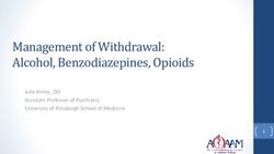 Management of Withdrawal: Alcohol, Benzodiazepines, Opioids - Julie Kmiec, DO Assistant Professor of Psychiatry University of Pittsburgh School of ...