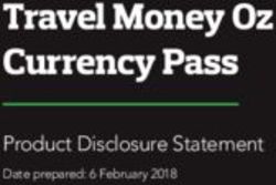 Travel Money Oz Currency Pass - Product Disclosure Statement Date prepared: 6 February 2018