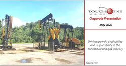 Corporate Presentation May 2020 Driving growth, profitability and responsibility in the Trinidad oil and gas industry - Touchstone Exploration