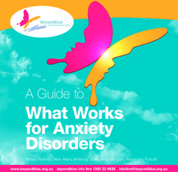 What Works for Anxiety Disorders - A Guide to www.beyondblue.org.au beyondblue info line 1300 22 4636