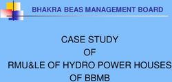 CASE STUDY OF RMU&LE OF HYDRO POWER HOUSES OF BBMB - BHAKRA BEAS MANAGEMENT BOARD