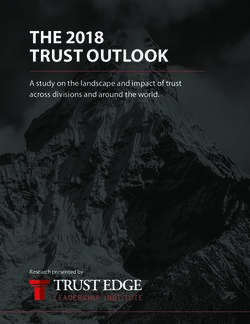 THE 2018 TRUST OUTLOOK - A study on the landscape and impact of trust across divisions and around the world - Trust Edge