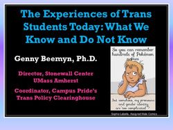 The Experiences of Trans Students Today: What We Know and Do Not Know - Genny Beemyn, Ph.D - SUNY