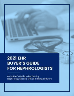 2021 EHR BUYER'S GUIDE FOR NEPHROLOGISTS - An Insider's Guide to Purchasing Nephrology-Specific EHR and Billing Software - iSalus Healthcare