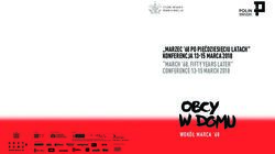 "MARZEC '68 PO PIĘĆDZIESIĘCIU LATACH" KONFERENCJA 13-15 MARCA 2018 "MARCH '68. FIFTY YEARS LATER" CONFERENCE 13-15 MARCH 2018