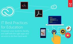 IT Best Practices for Education - Empower your students, faculty, and staff with the right apps and services to do their best work - Adobe