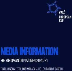 MEDIA INFORMATION EHF EUROPEAN CUP WOMEN 2020/21 - FINAL: RINCON FERTILIDAD MALAGA VS HC LOKOMOTIVA ZAGREB