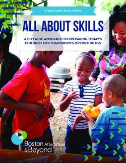 ALL ABOUT SKILLS A CITYWIDE APPROACH TO PREPARING TODAY'S CHILDREN FOR TOMORROW'S OPPORTUNITIES - Boston Beyond
