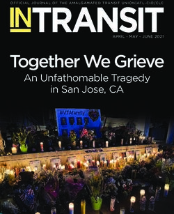 Together We Grieve An Unfathomable Tragedy in San Jose, CA - APRIL - MAY - JUNE 2021 - Amalgamated Transit Union