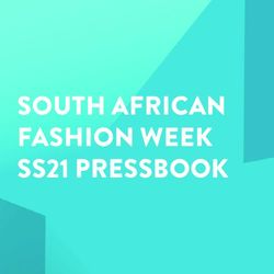 SOUTH AFRICAN FASHION WEEK SS21 PRESSBOOK