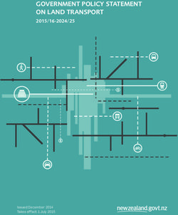 GOVERNMENT POLICY STATEMENT ON LAND TRANSPORT 2015/16-2024/25 - Issued December 2014 Takes effect 1 July 2015