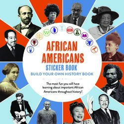 AFRICAN AMERICANS STICKER BOOK - BUILD YOUR OWN HISTORY BOOK