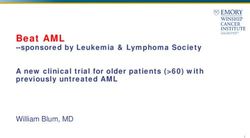 Beat AML -sponsored by Leukemia & Lymphoma Society A new clinical trial for older patients ( 60) with previously untreated AML - prIME Oncology
