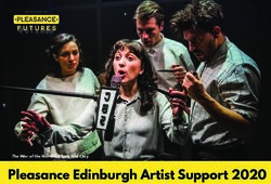 Pleasance Edinburgh Artist Support 2020 - The War of the Worlds, Rhum and Clay - Pleasance Theatre
